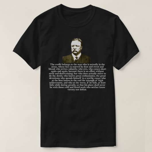 Theodore Teddy Roosevelt citaat in de arena T-shirt (Design voorkant)