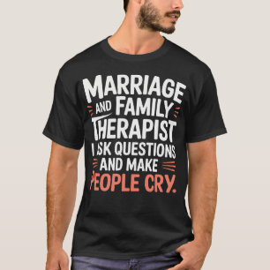 Therapeut Vraagt Na En Laat Mensen Huilen - T-shirt