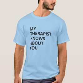 Therapeute Weet Alles Over Jou T-shirt
