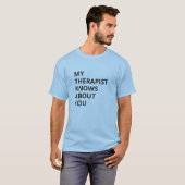 Therapeute Weet Alles Over Jou T-shirt (Voorkant volledig)