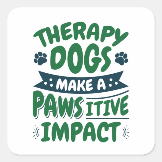Therapie Honden maken een Pawsitive Impact Pw Prin Vierkante Sticker (Voorkant)