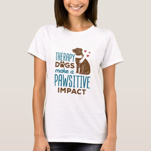 Therapie Honden maken een positief effect T-shirt (Voorkant)