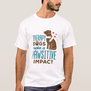 Therapie Honden maken een positief effect T-shirt