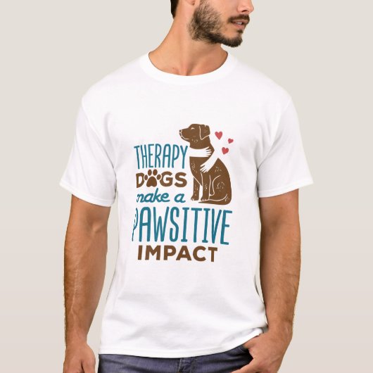 Therapie Honden maken een positief effect T-shirt (Voorkant)
