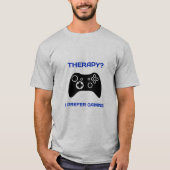 Therapie... ik geef de voorkeur aan gamingtherapie t-shirt (Voorkant)