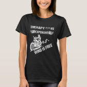 Therapie is duur Wind is gratis grappige motorfiet T-shirt (Voorkant)