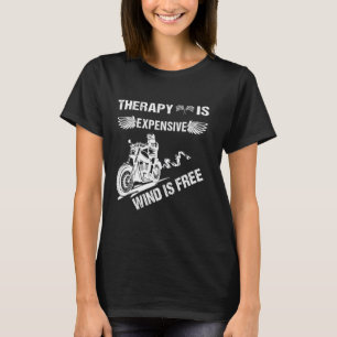 Therapie is duur Wind is gratis grappige motorfiet T-shirt