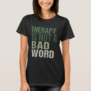Therapie is geen slecht woord geestesziekte t-shirt