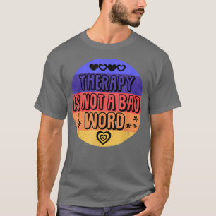 Therapie is geen slecht woord geestesziekte t-shirt