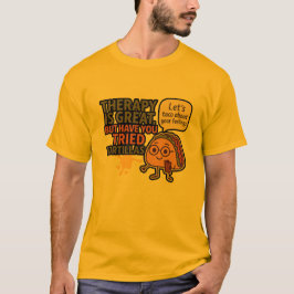 Therapie is geweldig, maar heb je al eens taco's g t-shirt