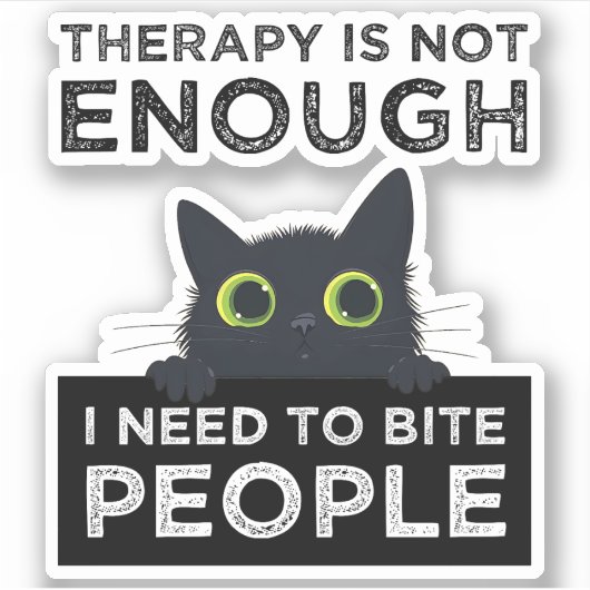 Therapie Is Niet Voldoende - Ik Moet Mensen Bijten Sticker (Voorkant)
