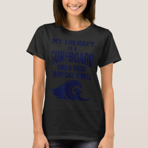 Therapie is surfplank en tropische deining grappig t-shirt
