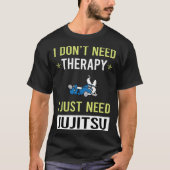 Therapie Jujitsu Ju Jitsu Jiujitsu Jitsu T-shirt (Voorkant)