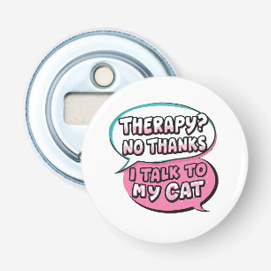 Therapie? Nee Dank Je, Ik Praat Met Mijn Kat Strip Button Flesopener