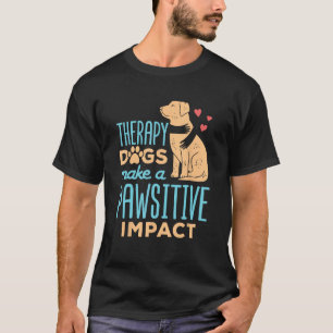 Therapiehonden maken een Pawsitive Impact Schattig T-shirt