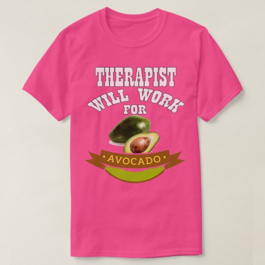 Therapist zal werken voor Avocado 2 T-shirt (Design voorkant)