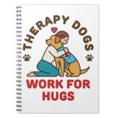 Therapy Dogs Work for Hugs Owner Team Notitieboek (Voorkant)