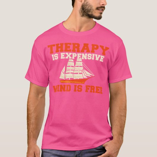 Therapy Is Expensive Wind Is Free Boat Captain Sai T-shirt (Voorkant)