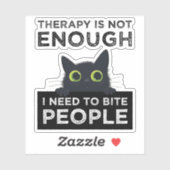Therapy Is Not Enough - I Need To Bite People Sticker (Vel)