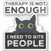 Therapy Is Not Enough - I Need To Bite People Sticker (Voorkant)