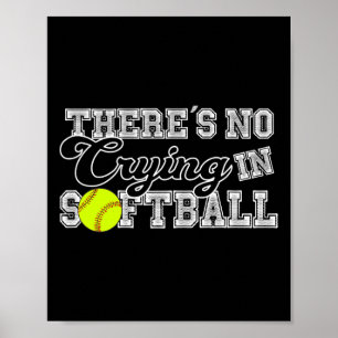 There39s No Crying In Softball Slow Pitch Batter S Poster