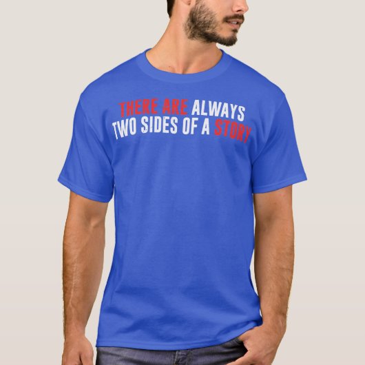 There Are Always Two Sides Of A Story T-shirt (Voorkant)