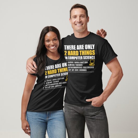 There are only 2 hard things in computer science s t-shirt (Unisex)