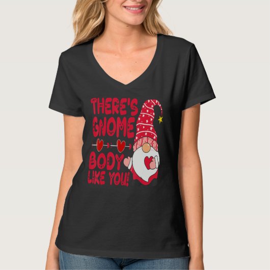There Gnome Body Like You Valentine Need Is Love C T-shirt (Voorkant)