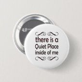 there is a quiet place inside of me ronde button 5,7 cm (Voorkant /achterkant)