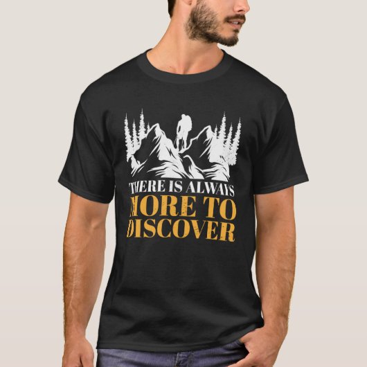 There Is Always More To Discover Outdoor Hiking Mo T-shirt (Voorkant)
