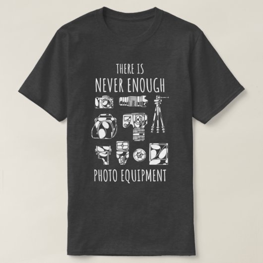 There is never enough photo equipment   (2)  t-shirt (Design voorkant)