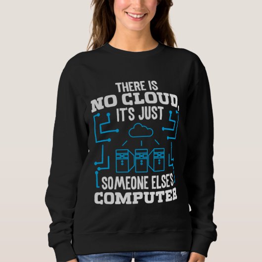 There is no Cloud it s just someone elses Coputer Trui (Voorkant)