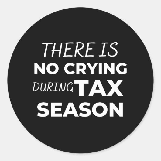 There is no crying during tax season ronde sticker (Voorkant)