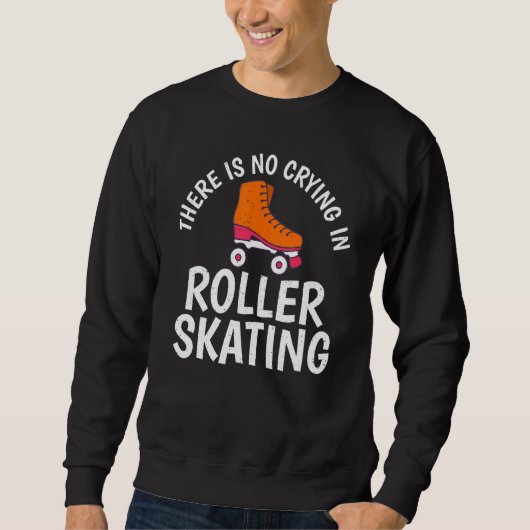 There is no Crying in Roller Skating Trui (Voorkant)