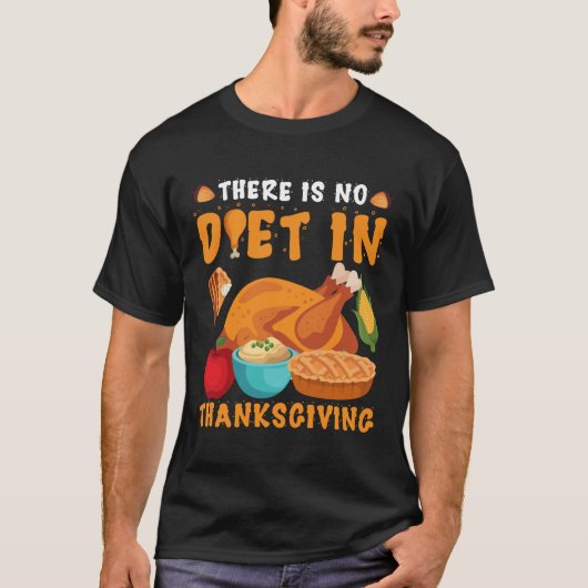 THERE IS NO DIET IN THANKSGIVING T-SHIRT (Voorkant)