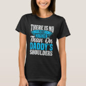 There Is No Place Higher Than On Daddy's Shoulders T-shirt (Voorkant)