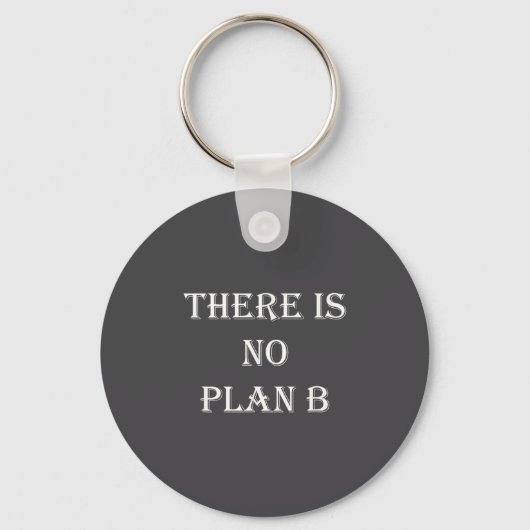 There Is No Plan B Motivational  Sleutelhanger (Voorkant)
