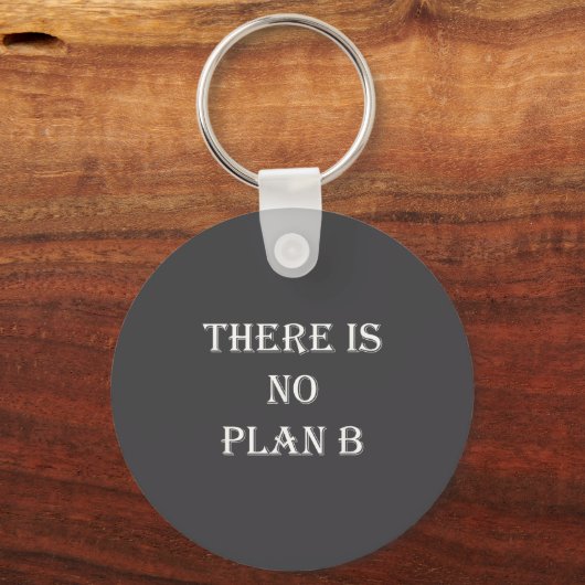There Is No Plan B Motivational  Sleutelhanger (Voorkant)