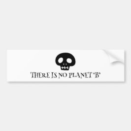 There is no planet 'B' Bumpersticker