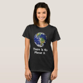 There Is No Planet B Earth Day_1 T-shirt (Voorkant volledig)
