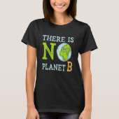 There is No Planet B Earth Day & Environmentalist T-shirt (Voorkant)