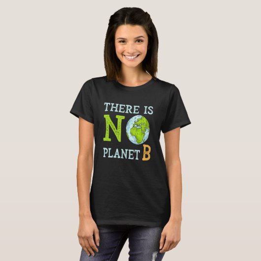 There is No Planet B Earth Day & Environmentalist T-shirt (Voorkant volledig)