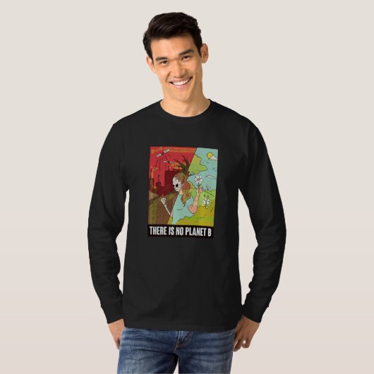 There Is No Planet B Earth Day Global Warming T-shirt (Voorkant volledig)