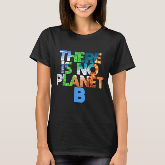There Is No Planet B Four Seasons Earth Day T-shirt (Voorkant)
