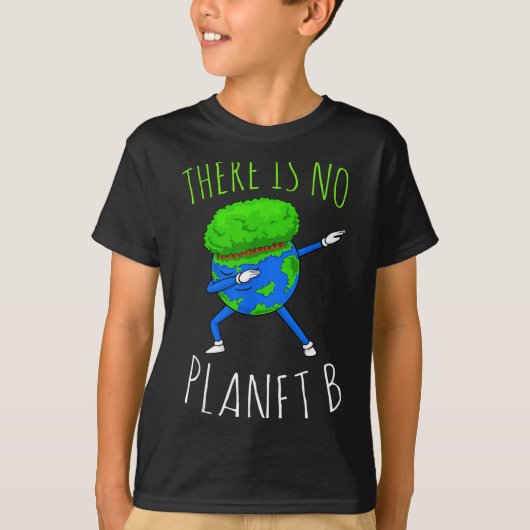 There Is No Planet B Funny Earth Day 2022 T-shirt (Voorkant)