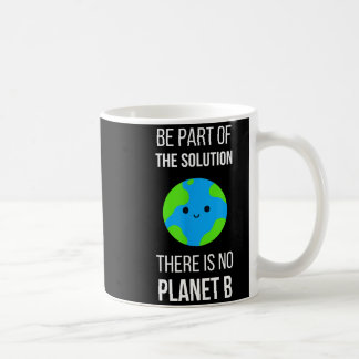 There Is No Planet B Global Warming Earth Day Envi Koffiemok