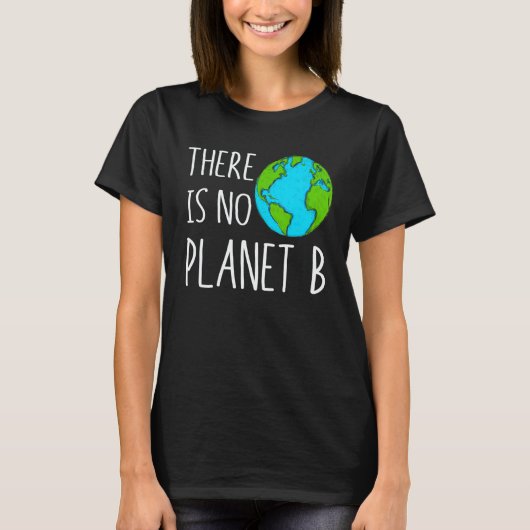 There Is No Planet B Global Warming T-shirt (Voorkant)