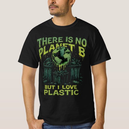 There Is No Planet B, Sarcastic Eco Awareness T-shirt (Voorkant)