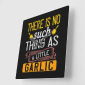 There Is No Such Thing As A Little Garlic Vierkante Klok (Hoek)