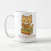 There is no such thing as too many books cat koffiemok (Links)